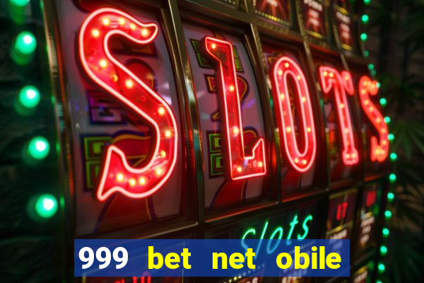 999 bet net obile conferir bilete